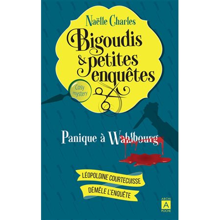 Panique à Wahlbourg : Bigoudis & petites enquetes : Léopoldine Courtecuisse démêle l'enquête T.01 : POL