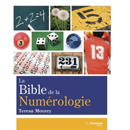 La bible de la numérologie : Tout sur le pouvoir des nombres !