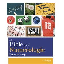 La bible de la numérologie : Tout sur le pouvoir des nombres !