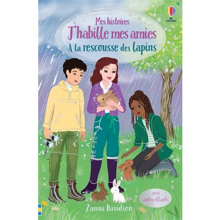 A la rescousse des lapins : Autocollants Usborne. J'habille mes amies. Mes histoires : 6-8