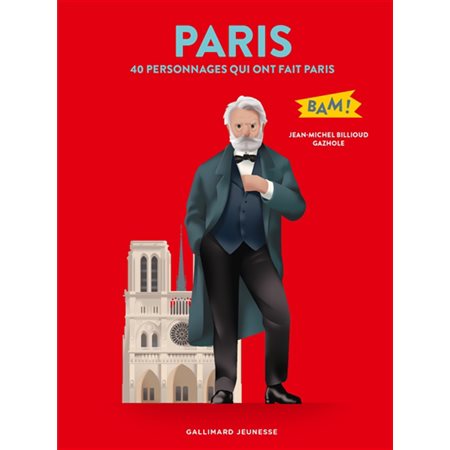 Paris : 40 personnages qui ont fait Paris : Bam !