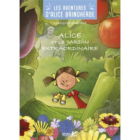 Alice et le jardin extraordinaire : Les aventures d'Alice Brindherbe