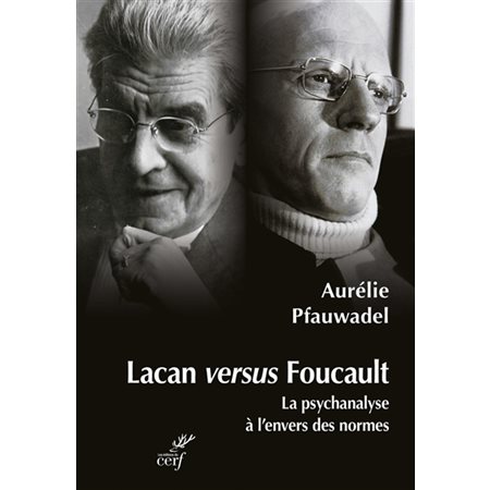 Lacan versus Foucault : La psychanalyse à l'envers des normes