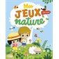 Mes jeux nature : Dès 3 ans