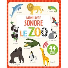 Le zoo : Mon livre sonore : 44 sons