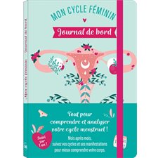 Mon cycle féminin : Journal de bord : Tout pour comprendre et analyser votre cycle menstruel !