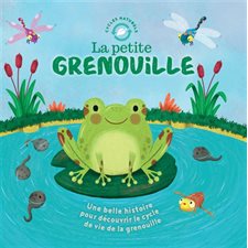 La petite grenouille : Une belle histoire pour découvrir le cycle de la vie de la grenouille