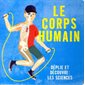 Le corps humain : Déplie et découvre