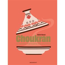 Choukran : La cuisine marocaine d'aujourd''hui