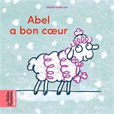 Abel a bon coeur : Les belles histoires des petits