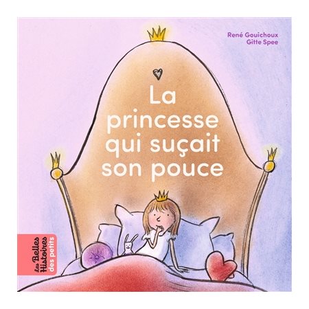 La princesse qui suçait son pouce : Les belles histoires des petits