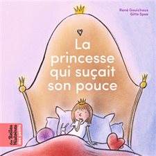 La princesse qui suçait son pouce : Les belles histoires des petits