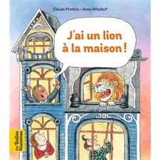 J'ai un lion à la maison ! : Les belles histoires