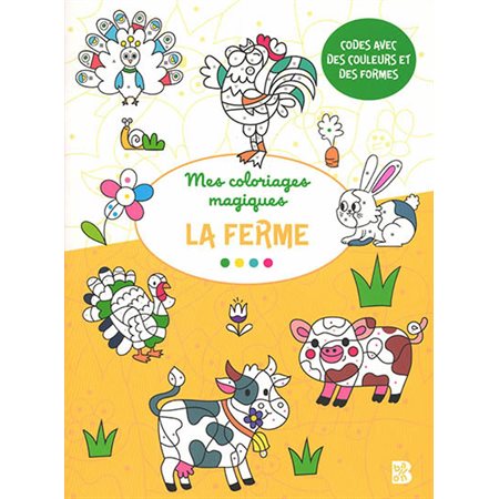 La ferme : Mes coloriages magiques