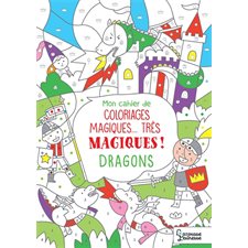 Dragons : Mon cahier de coloriages magiques ... très magiques !