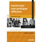 Construire une pratique réflexive : comprendre et agir