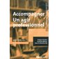 Accompagner : un agir professionnel