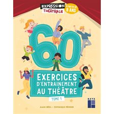 60 exercices d'entraînement au théâtre : À partir de 8 ans T.01