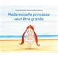 Mademoiselle princesse veut être grande