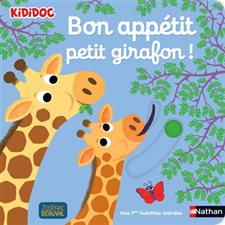 Bon appétit, petit girafon ! : Kididoc. Mes premières histoires animées