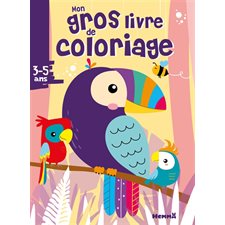 Mon gros livre de coloriage : 3-5 ans : Perroquets