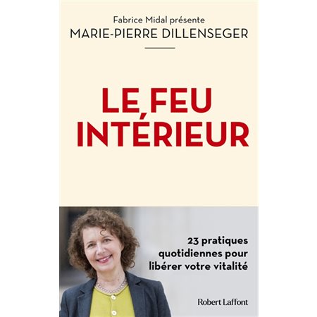 Le feu intérieur : 23 pratiques quotidiennes pour libérer votre vitalité