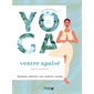 Ventre apaisé : Ma solution yoga : Respiration, méditation, flow, nutrition, massages