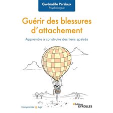 Guérir des blessures d'attachement : Apprendre à construire des liens apaisés