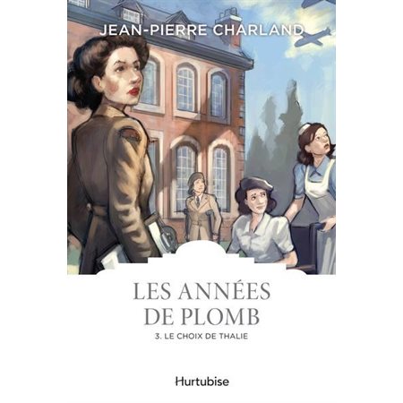 Les années de plomb T.03 : Le choix de thalie :  : Les classiques d'ici 9.95$