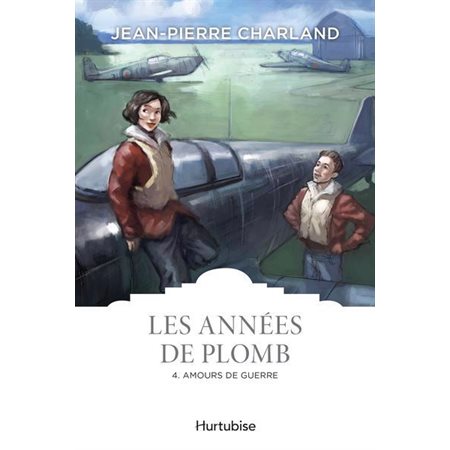 Les années de plomb T.04 : Amours de guerre : Les classiques d'ici 9.95$ : HIS