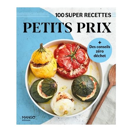 Petits prix : 100 super recettes