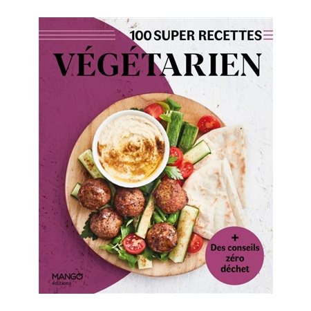 Végétarien : 100 super recettes