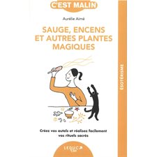 Sauge, encens et autres plantes magiques (FP) : Créez vos autels et réalisez facilement vos rituels sacrés