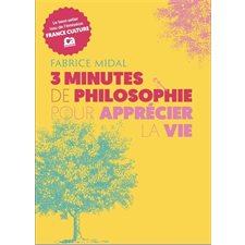 3 minutes de philosophie pour apprécier la vie