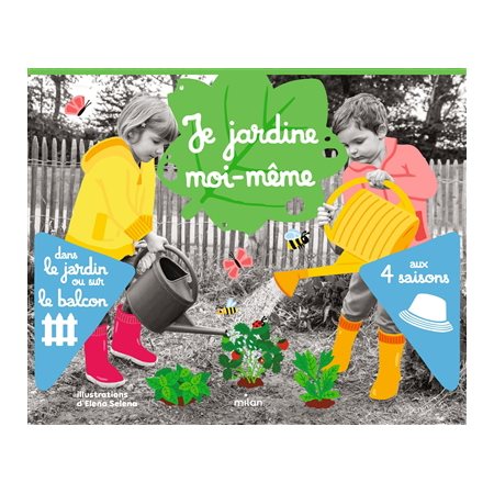 Je jardine moi-même : Dans le jardin ou sur le balcon : Aux 4 saisons