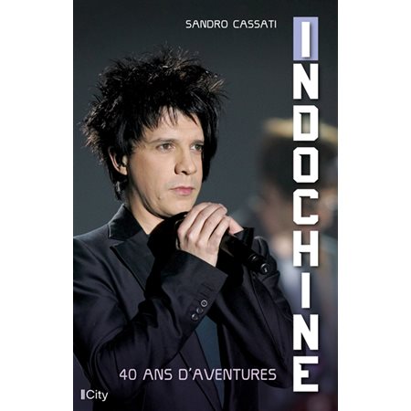 Indochine : 40 ans d'aventures