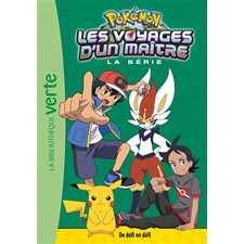 Pokémon : La série Les voyages d'un maître : La série T.14 : De défi en défi : Bibliothèque verte : 6-8