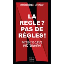 La règle ? Pas de règles ! (FP) : Netflix et la culture de la réinvention