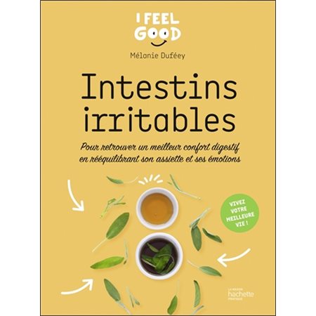 Intestins irritables : Pour retrouver un meilleur confort digestif en rééquilibrant son assiette et ses émotions