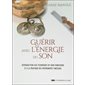 Guérir avec l'énergie du son : introduction aux techniques de soin vibratoire et à la pratique des instruments tibétains