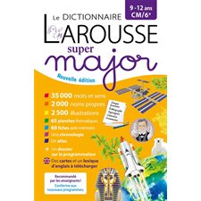 Le dictionnaire Larousse super major, 9-12 ans, CM-6e : Nouvelle édition 2023