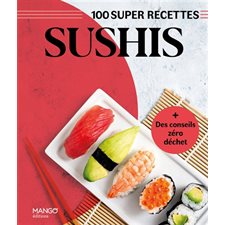 Sushis : 100 super recettes