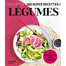 Légumes : 100 super recettes