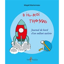 Dis-moi Thomas : Journal de bord d'un enfant autiste