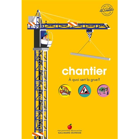 Chantier : À quoi sert la grue ? : Mes premières découvertes. Mon documentaire animé