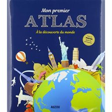 Mon premier atlas : À la découverte du monde : À partir de 7 ans