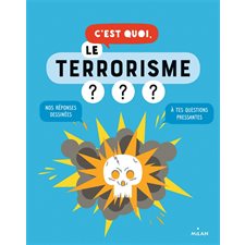 C'est quoi, le terrorisme ? : Nos réponses dessinées à tes questions pressantes
