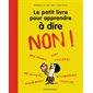 Le petit livre pour apprendre à dire non !