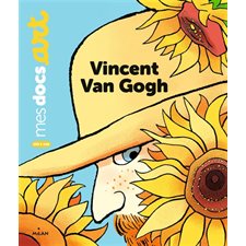Vincent Van Gogh : Mes docs. Art : Dès 5 ans