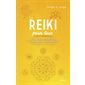 Le reiki pour tous : Des exercices faciles à réaliser pour se connecter à l'énergie universelle